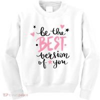 Be The Best Version Of You Cute Gift Kids Sweatshirt thumb 0