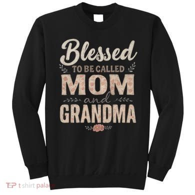 Blessed to Be Called Mom and Grandma Sweatshirt