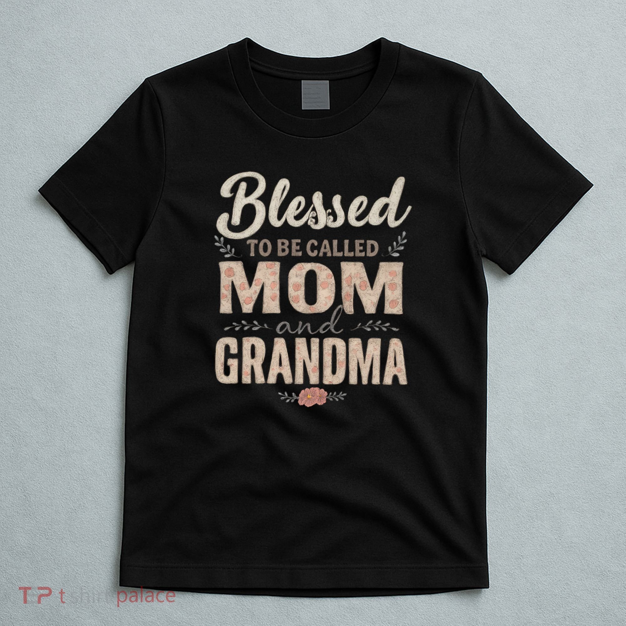Blessed to Be Called Mom and Grandma T-Shirt