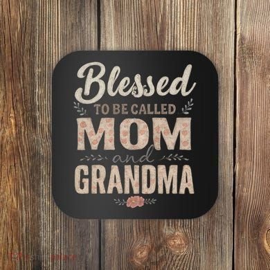 Blessed to Be Called Mom and Grandma Coaster
