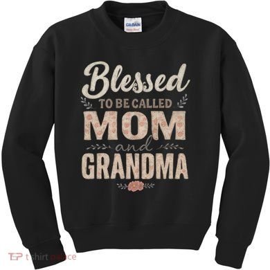 Blessed to Be Called Mom and Grandma Kids Sweatshirt