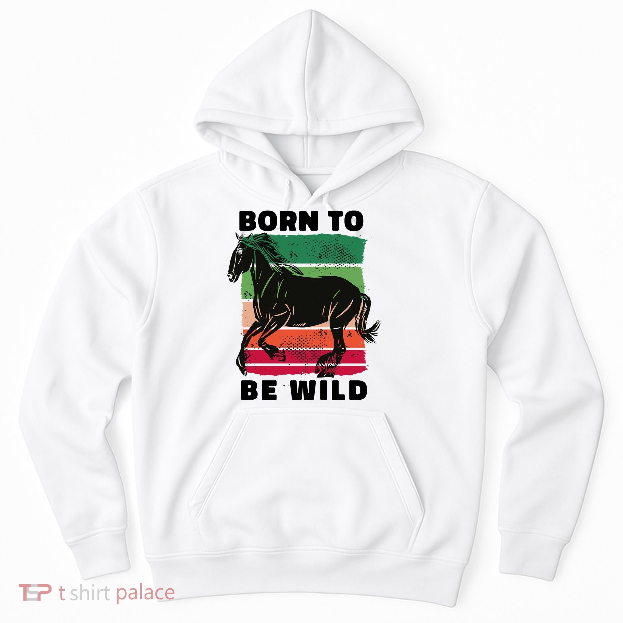 Born To Be Wild Horse Hoodie