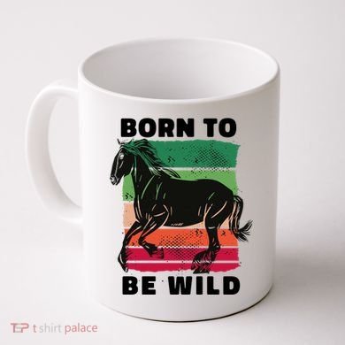 Born To Be Wild Horse Coffee Mug