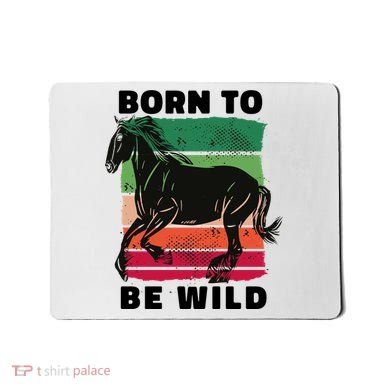 Born To Be Wild Horse Mousepad