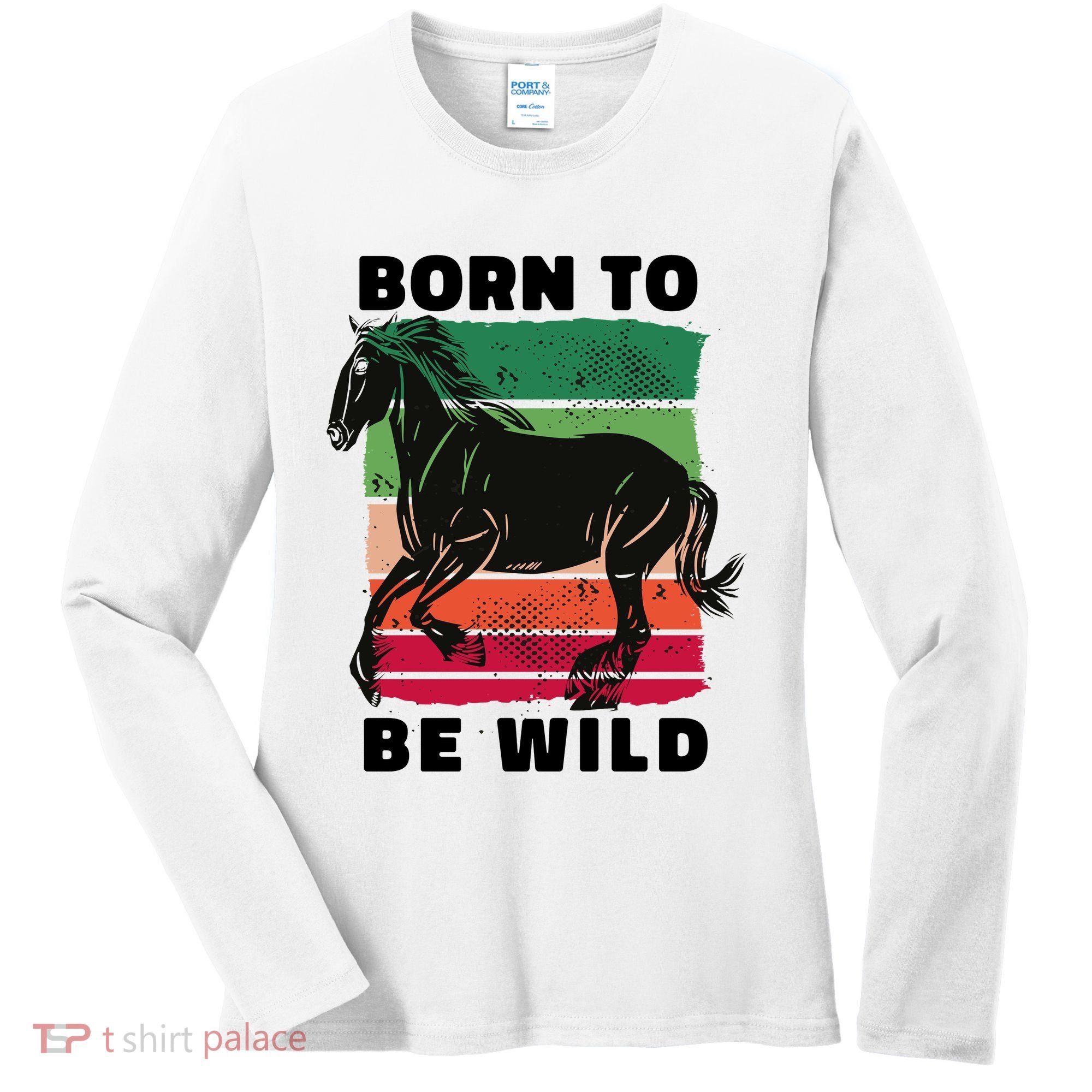 Born To Be Wild Horse Women's Long Sleeve Shirt