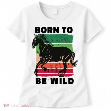 Born To Be Wild Horse Women's T-Shirt