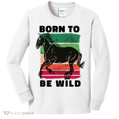 Born To Be Wild Horse Kids Long Sleeve Shirt