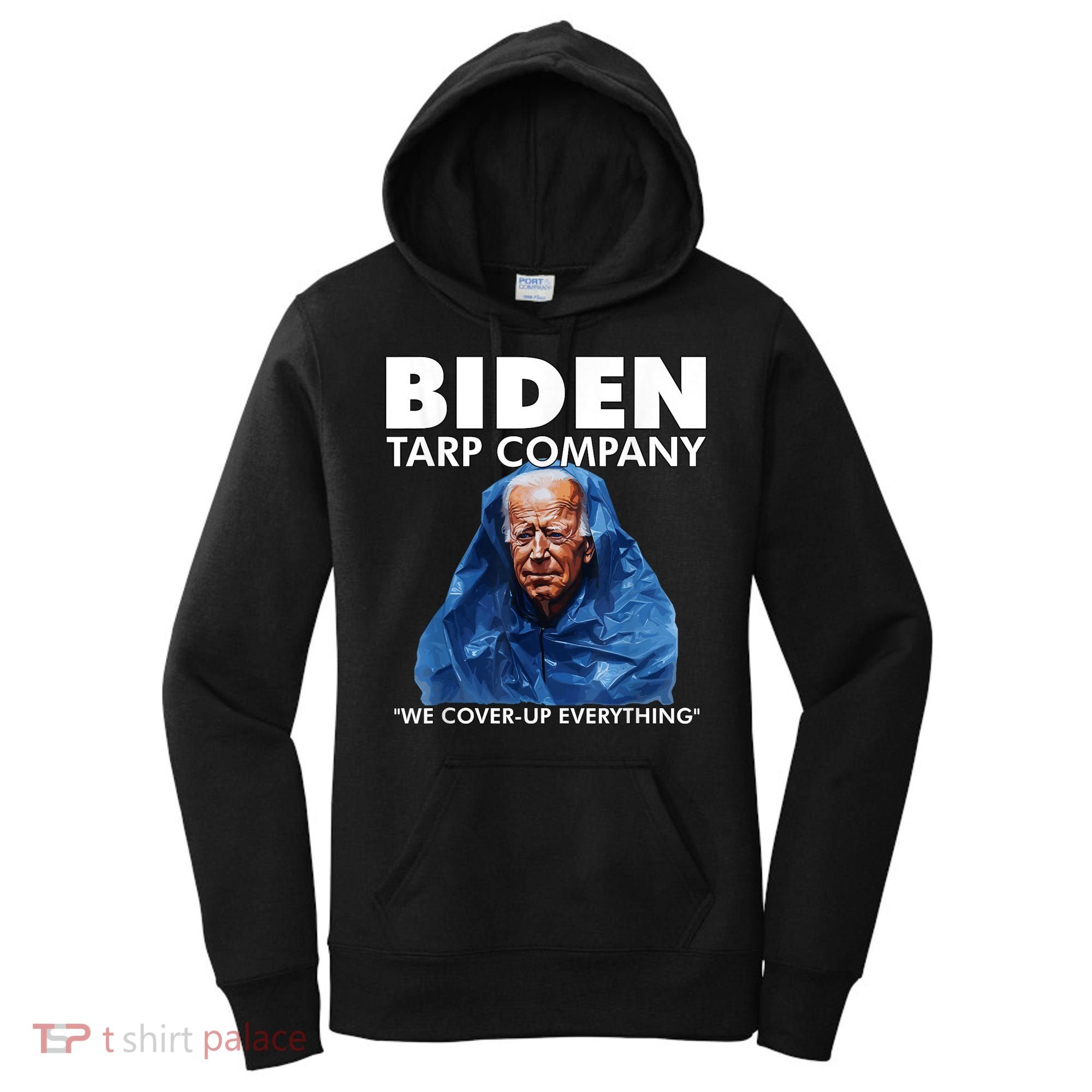 Biden Tarp Company WELL COVER UP EVERYTHING Joe Biden Funny Anti Biden Women's Hoodie