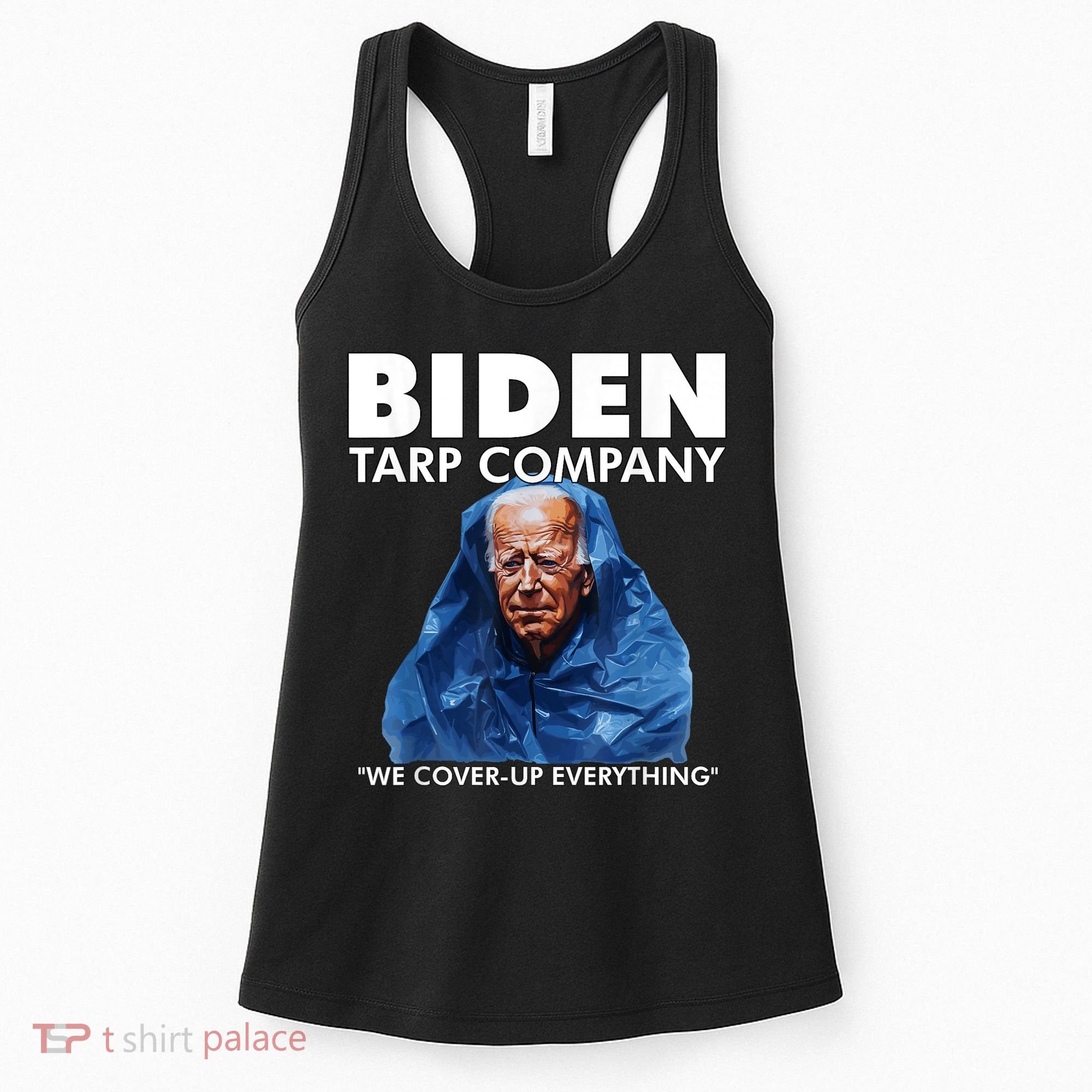 Biden Tarp Company WELL COVER UP EVERYTHING Joe Biden Funny Anti Biden Women's Tank Top