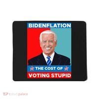 Bidenflation The Cost Of Voting Stupid Funny Joe Biden Mousepad thumb 0