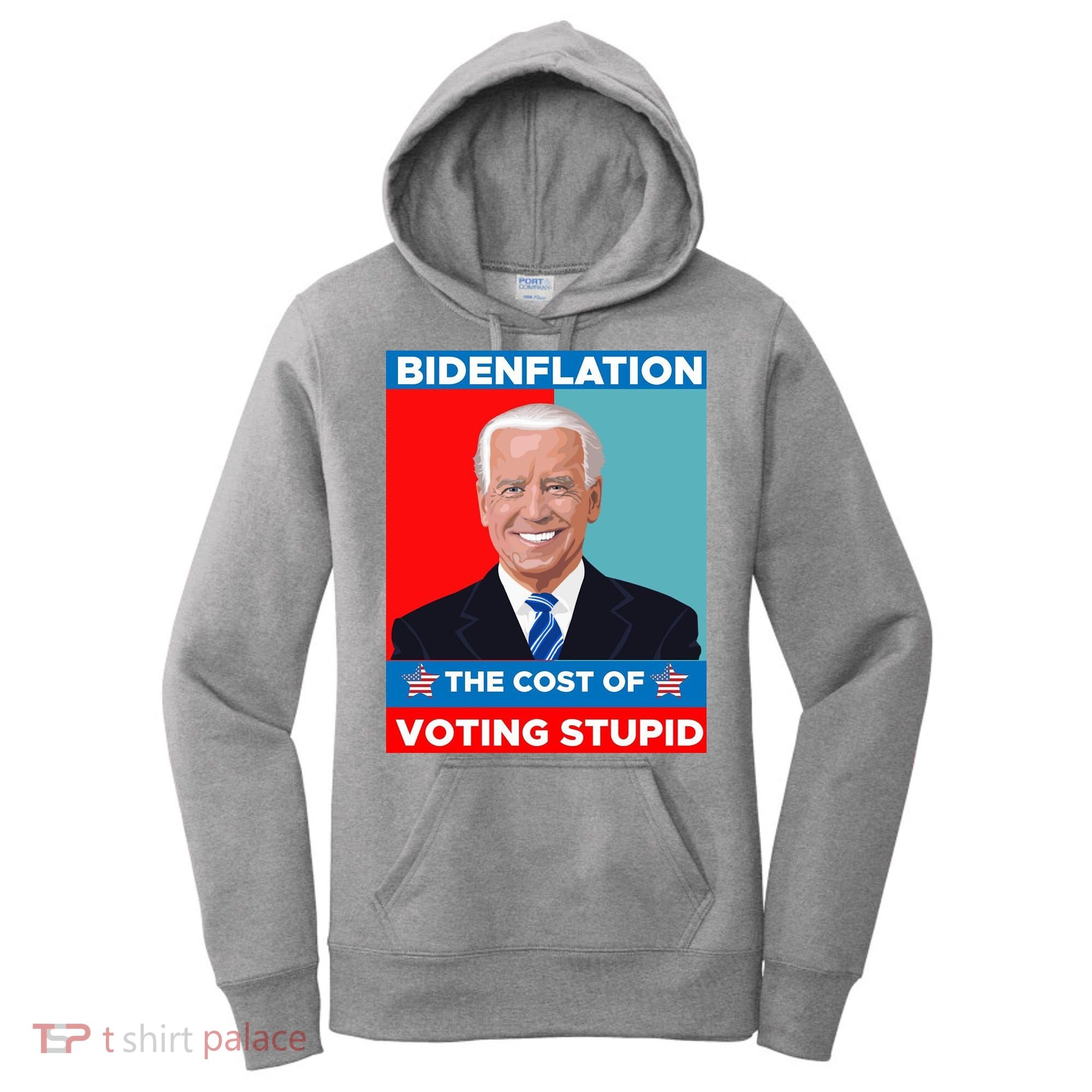 Bidenflation The Cost Of Voting Stupid Funny Joe Biden Women's Hoodie
