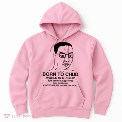 Born To Chud World Is A Psyop Seethe & Cope 1989 Hoodie