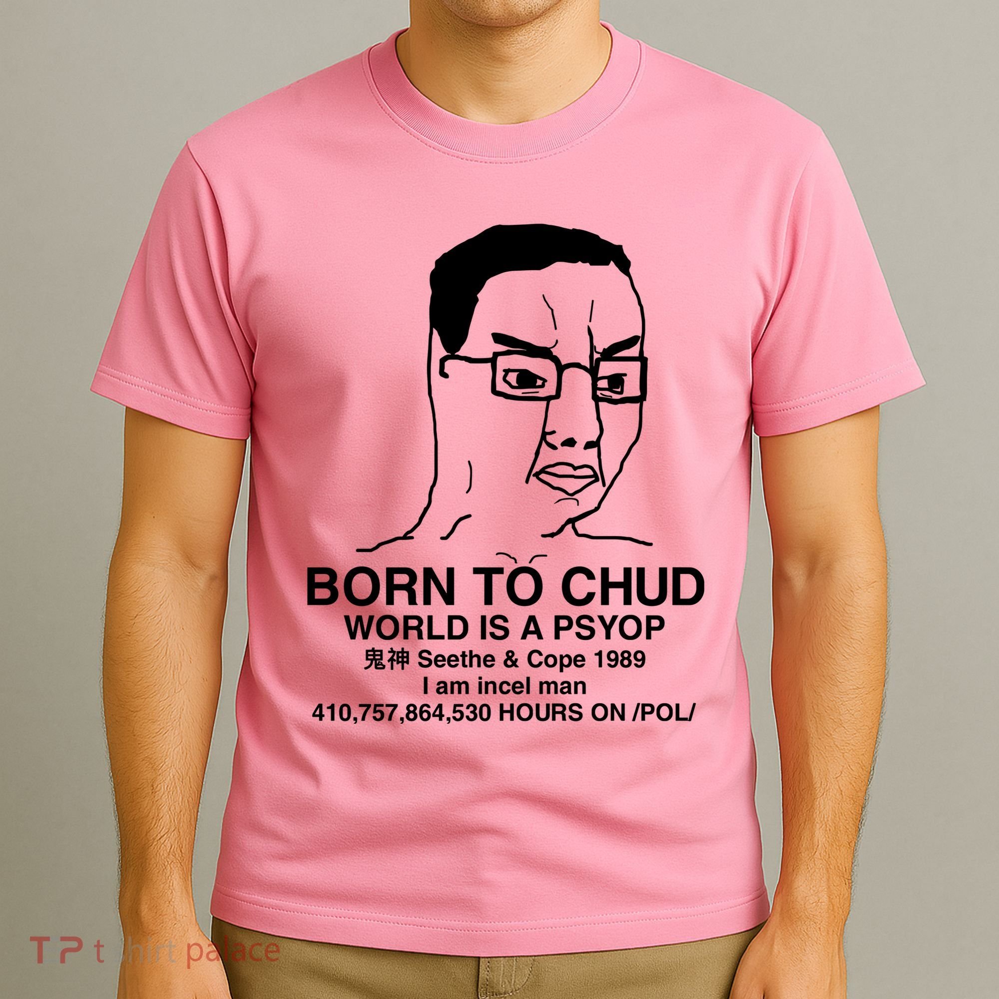 Born To Chud World Is A Psyop Seethe & Cope 1989 T-Shirt