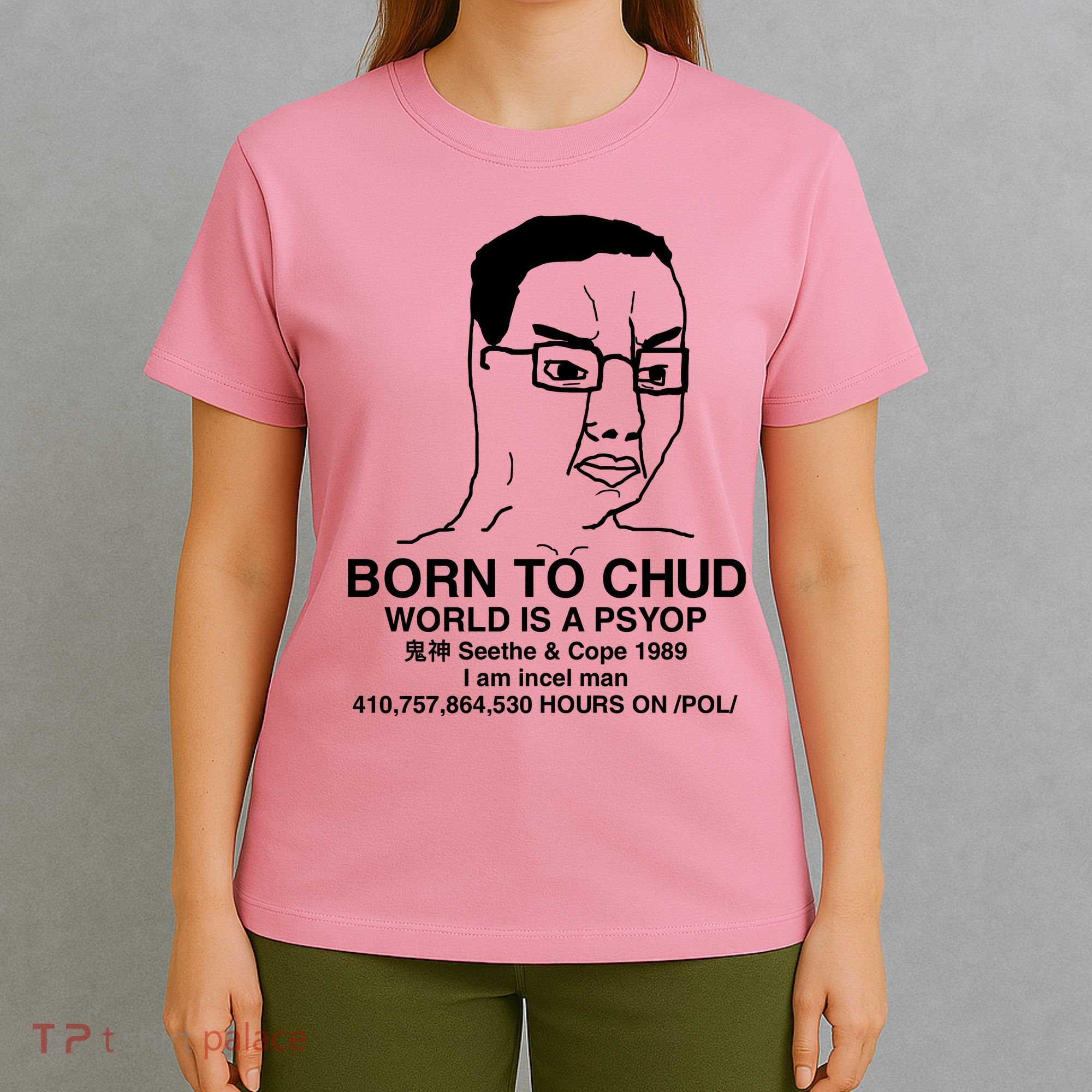Born To Chud World Is A Psyop Seethe & Cope 1989 T-Shirt