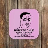 Born To Chud World Is A Psyop Seethe & Cope 1989 Coaster thumb 0