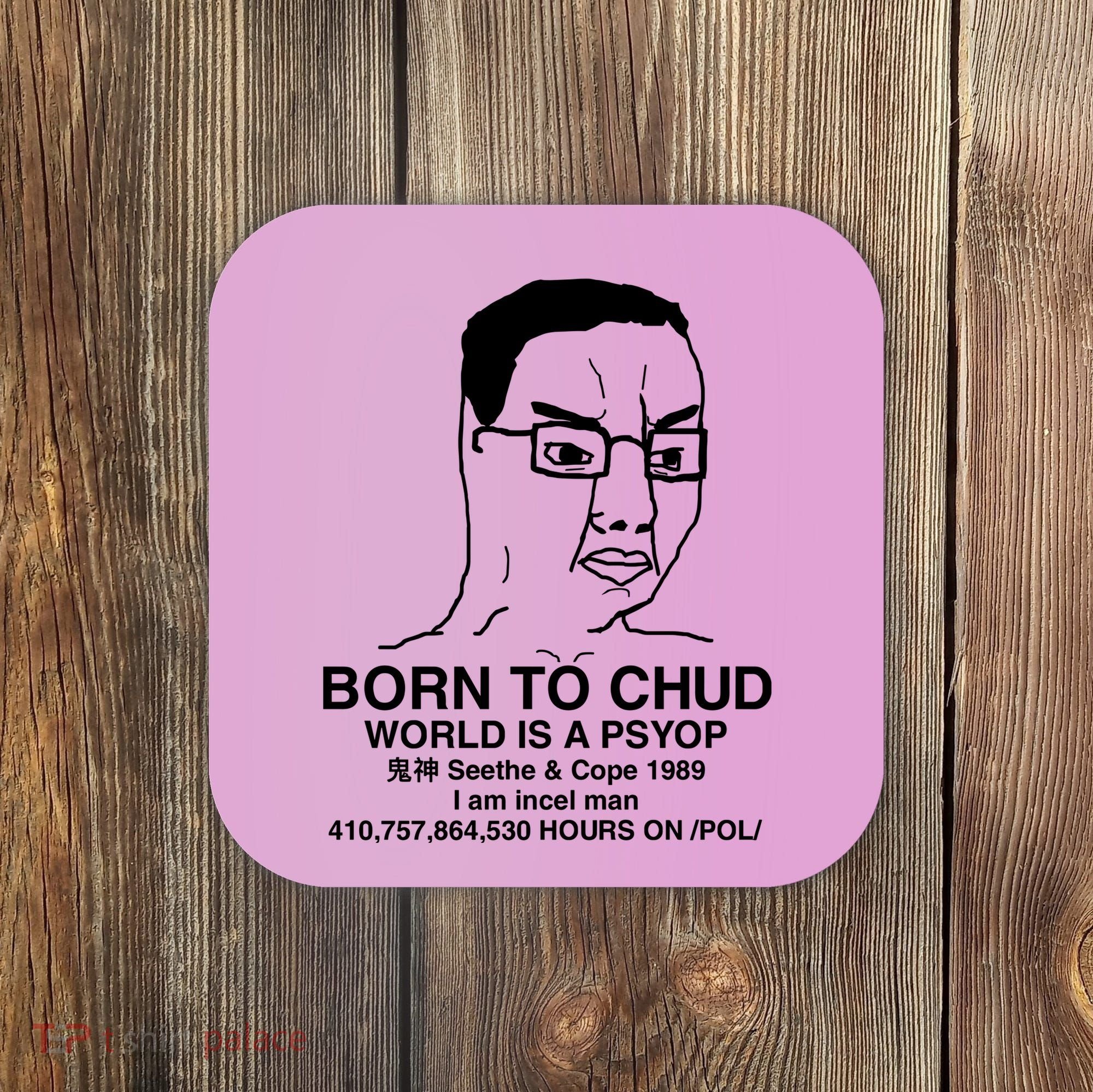 Born To Chud World Is A Psyop Seethe & Cope 1989 Coaster