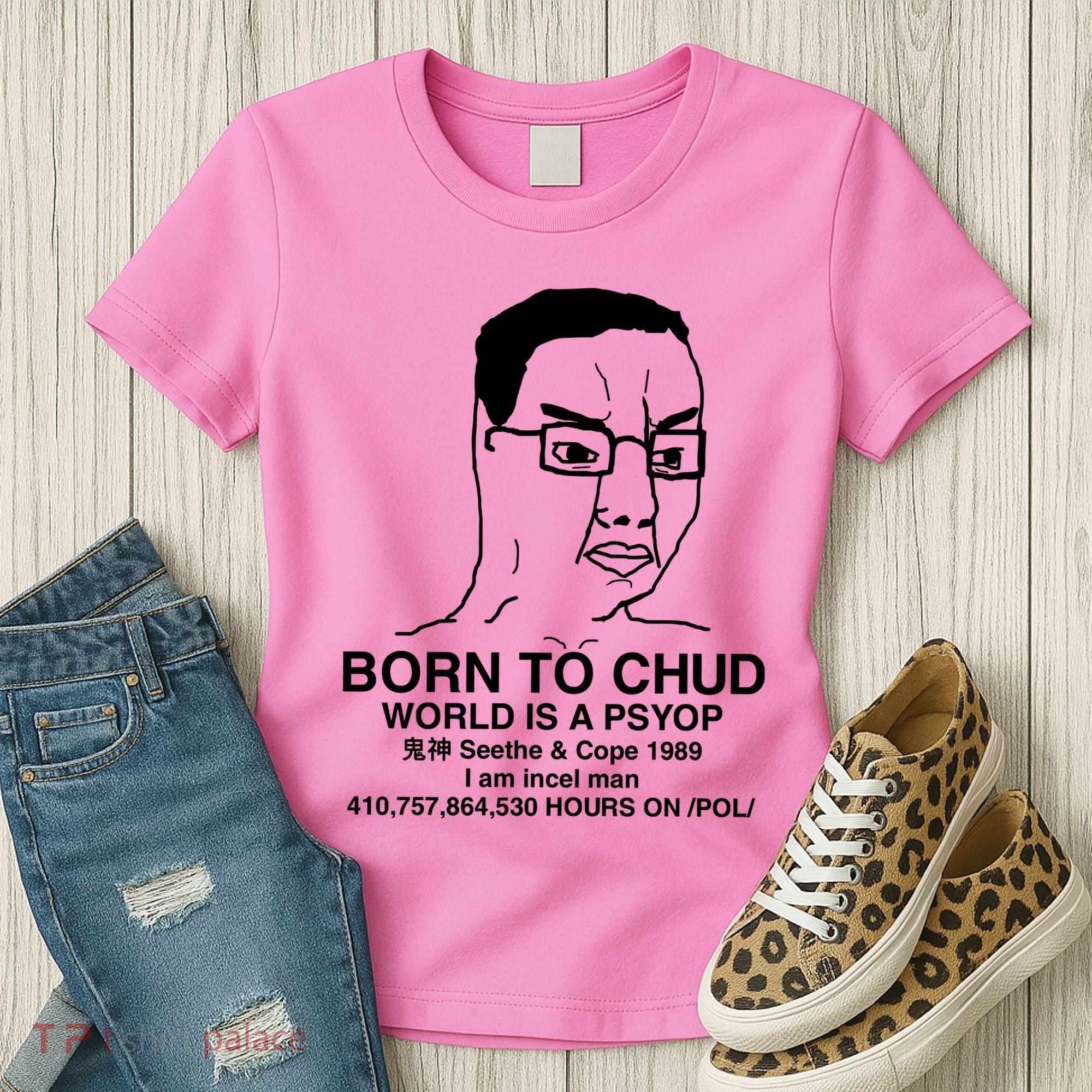 Born To Chud World Is A Psyop Seethe & Cope 1989 Women's T-Shirt
