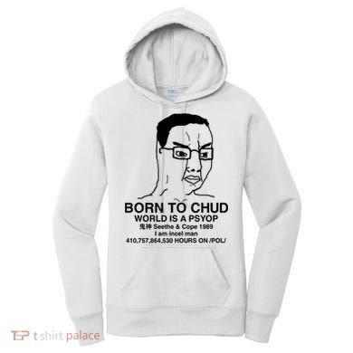Born To Chud World Is A Psyop Seethe & Cope 1989 Women's Hoodie