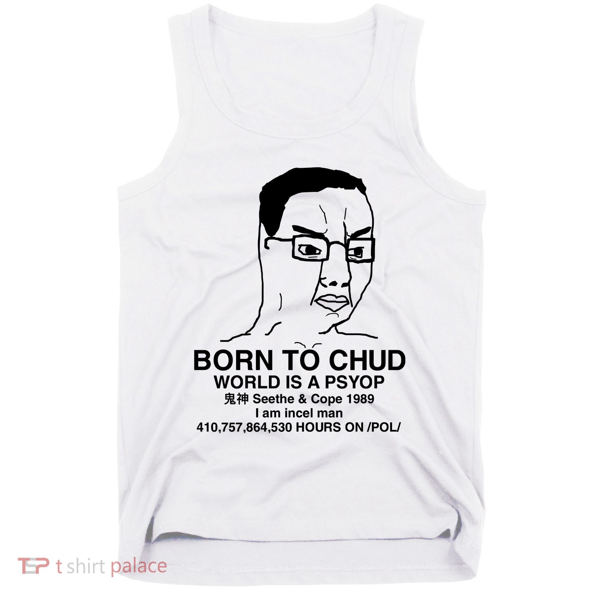Born To Chud World Is A Psyop Seethe & Cope 1989 Tank Top