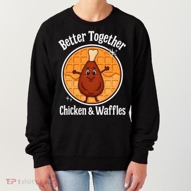 Better Together Chicken And Waffles Women's Sweatshirt