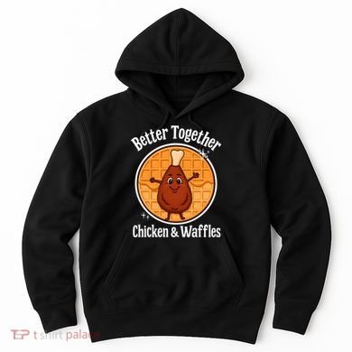 Better Together Chicken And Waffles Hoodie