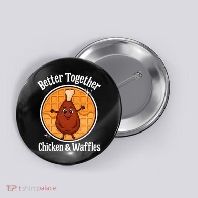 Better Together Chicken And Waffles Button