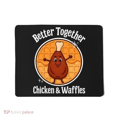 Better Together Chicken And Waffles Mousepad