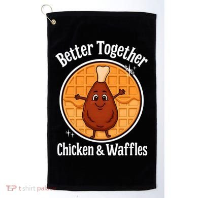 Better Together Chicken And Waffles Golf Towel