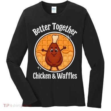 Better Together Chicken And Waffles Women's Long Sleeve Shirt