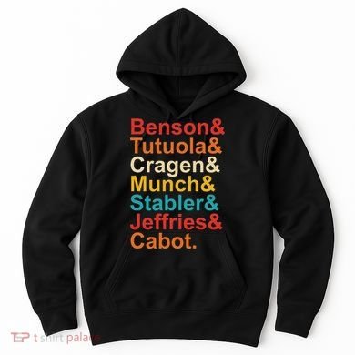 Benson& Tutuola& Cragen& Munch& Stabler& Jeffries& Cabot. Hoodie