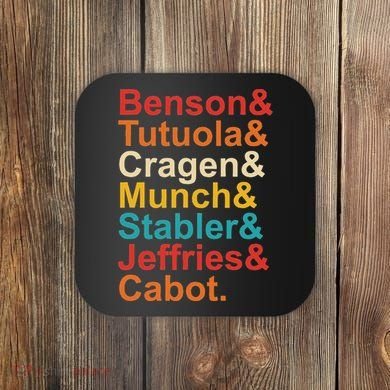 Benson& Tutuola& Cragen& Munch& Stabler& Jeffries& Cabot. Coaster