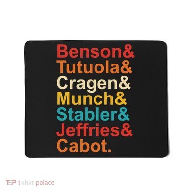 Benson& Tutuola& Cragen& Munch& Stabler& Jeffries& Cabot. Mousepad