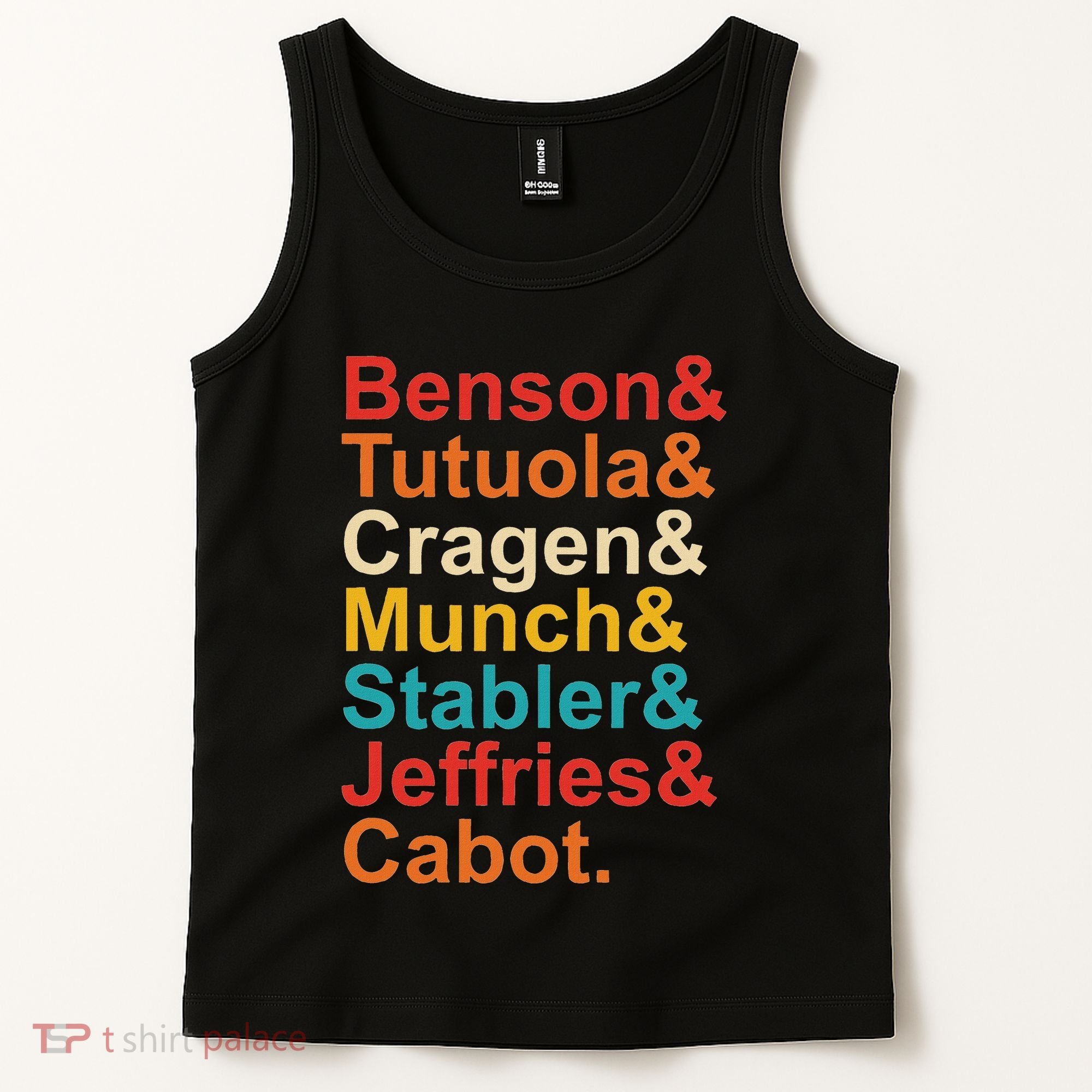 Benson& Tutuola& Cragen& Munch& Stabler& Jeffries& Cabot. Tank Top
