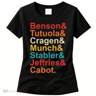 Benson& Tutuola& Cragen& Munch& Stabler& Jeffries& Cabot. Women's T-Shirt