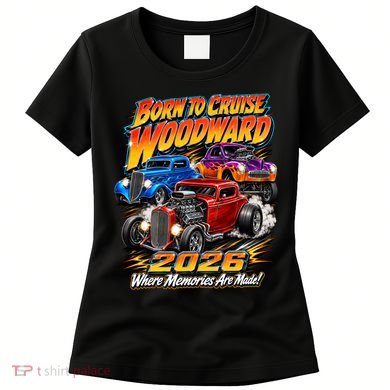 Born To Cruise Woodward 2026 Classic Hot Rods Women's T-Shirt