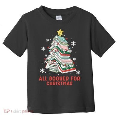 Book Tree Christmas Reading All Booked For Christmas  Toddler T-Shirt