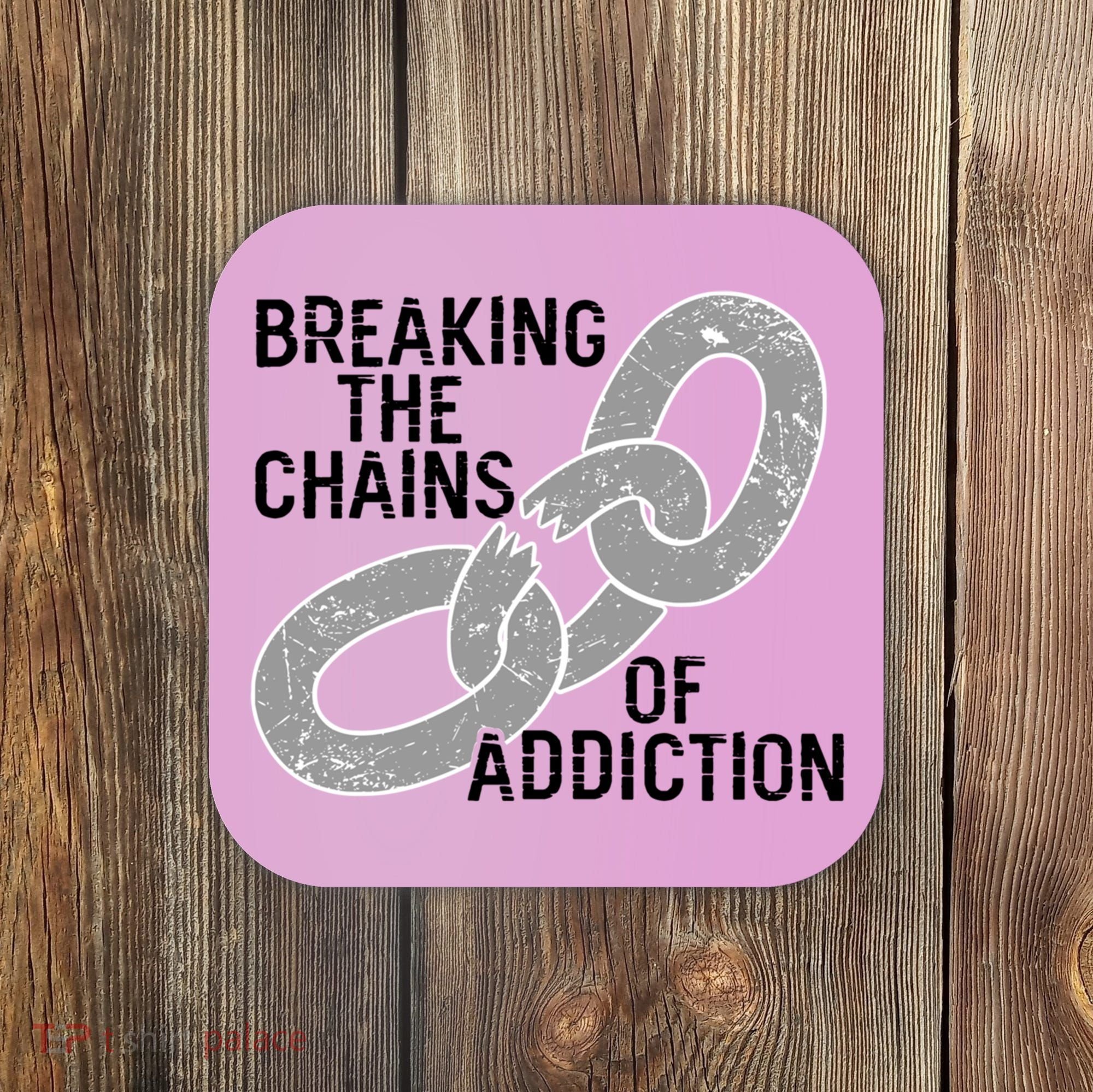 Breaking The Chains Of Addiction Aa Na Clean Sober Recovery Gift Coaster