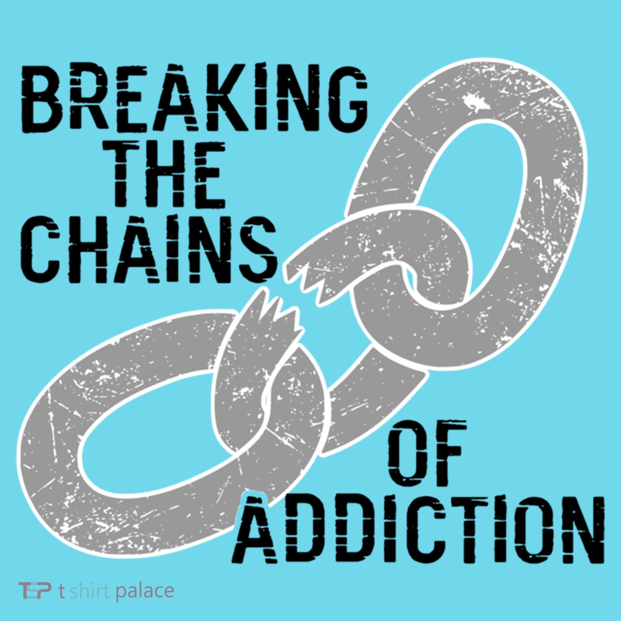 Breaking The Chains Of Addiction Aa Na Clean Sober Recovery Gift T-Shirt