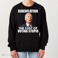 Bidenflation The Cost Of Voting Stupid Funny Women's Sweatshirt thumb 0