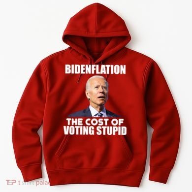 Bidenflation The Cost Of Voting Stupid Funny Hoodie