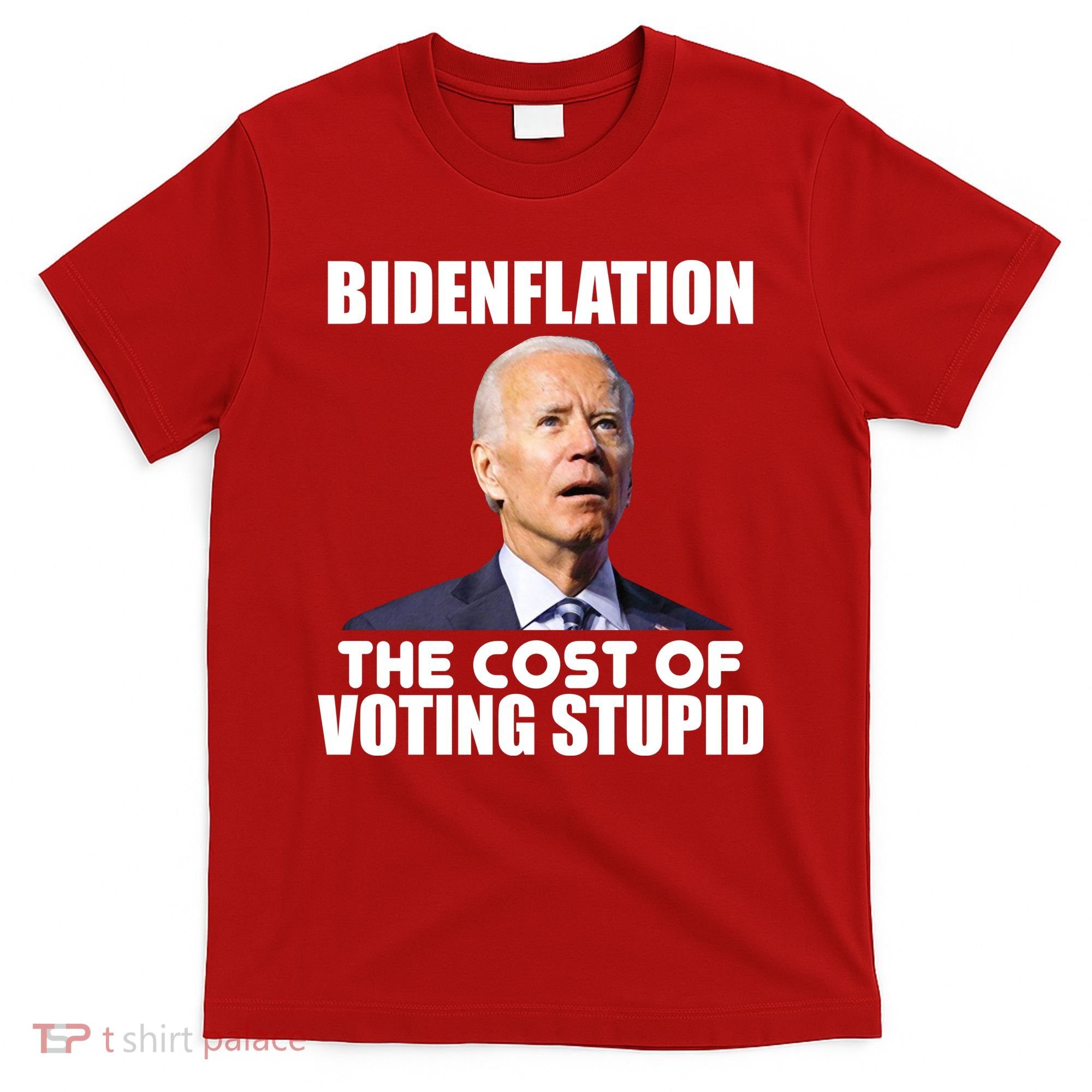 Bidenflation The Cost Of Voting Stupid Funny T-Shirt