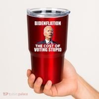 Bidenflation The Cost Of Voting Stupid Funny Tumbler thumb 2