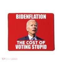 Bidenflation The Cost Of Voting Stupid Funny Mousepad thumb 0
