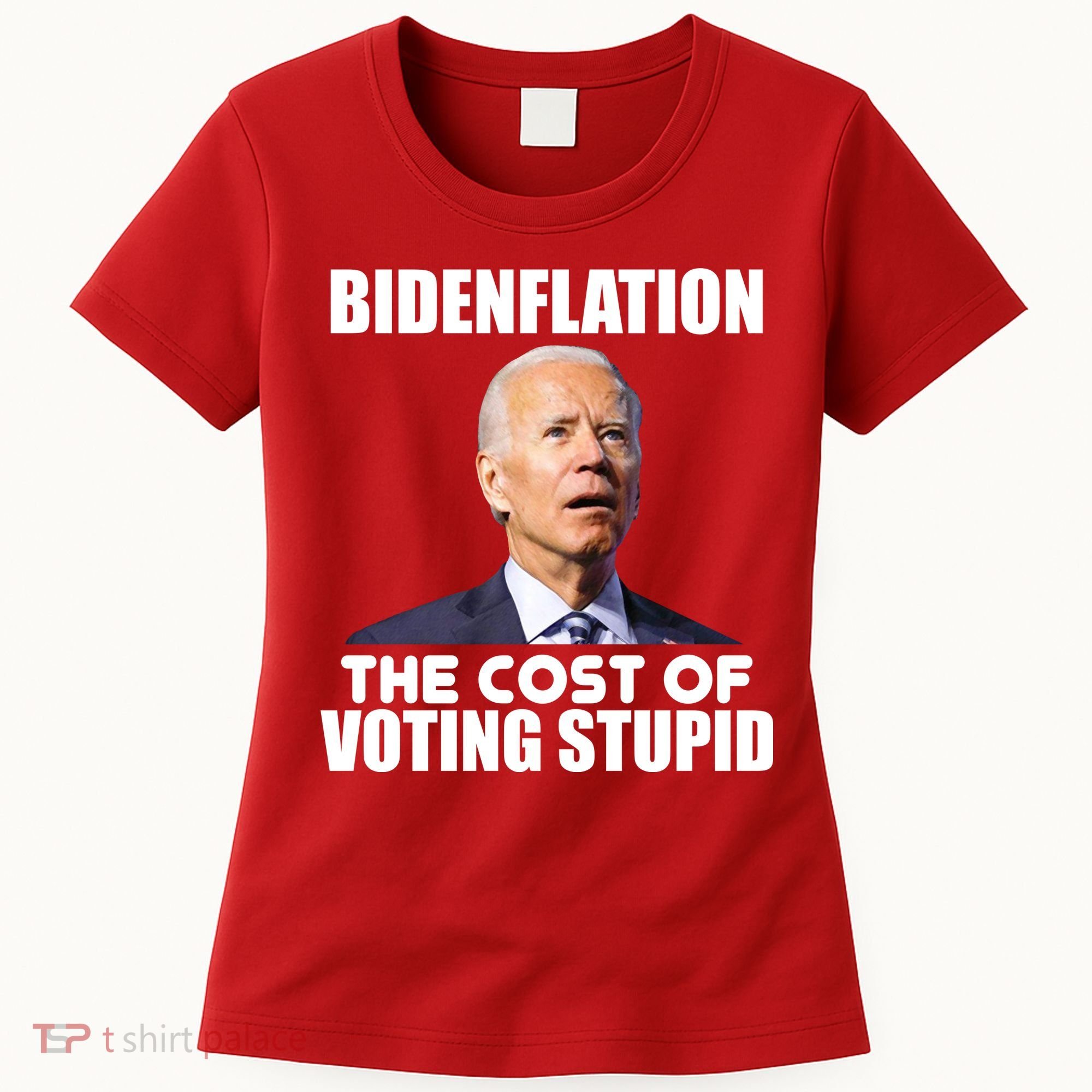 Bidenflation The Cost Of Voting Stupid Funny Women's T-Shirt