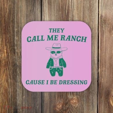 Bear They Call Me Ranch Cause I Be Dressing Coaster