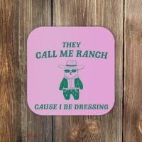Bear They Call Me Ranch Cause I Be Dressing Coaster thumb 0