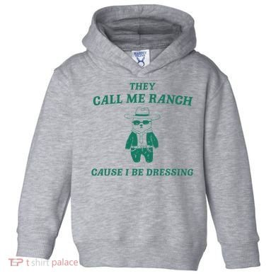 Bear They Call Me Ranch Cause I Be Dressing Toddler Hoodie