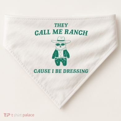 Bear They Call Me Ranch Cause I Be Dressing USA-Made Doggie Bandana