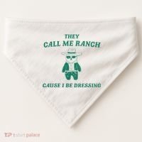 Bear They Call Me Ranch Cause I Be Dressing USA-Made Doggie Bandana thumb 0
