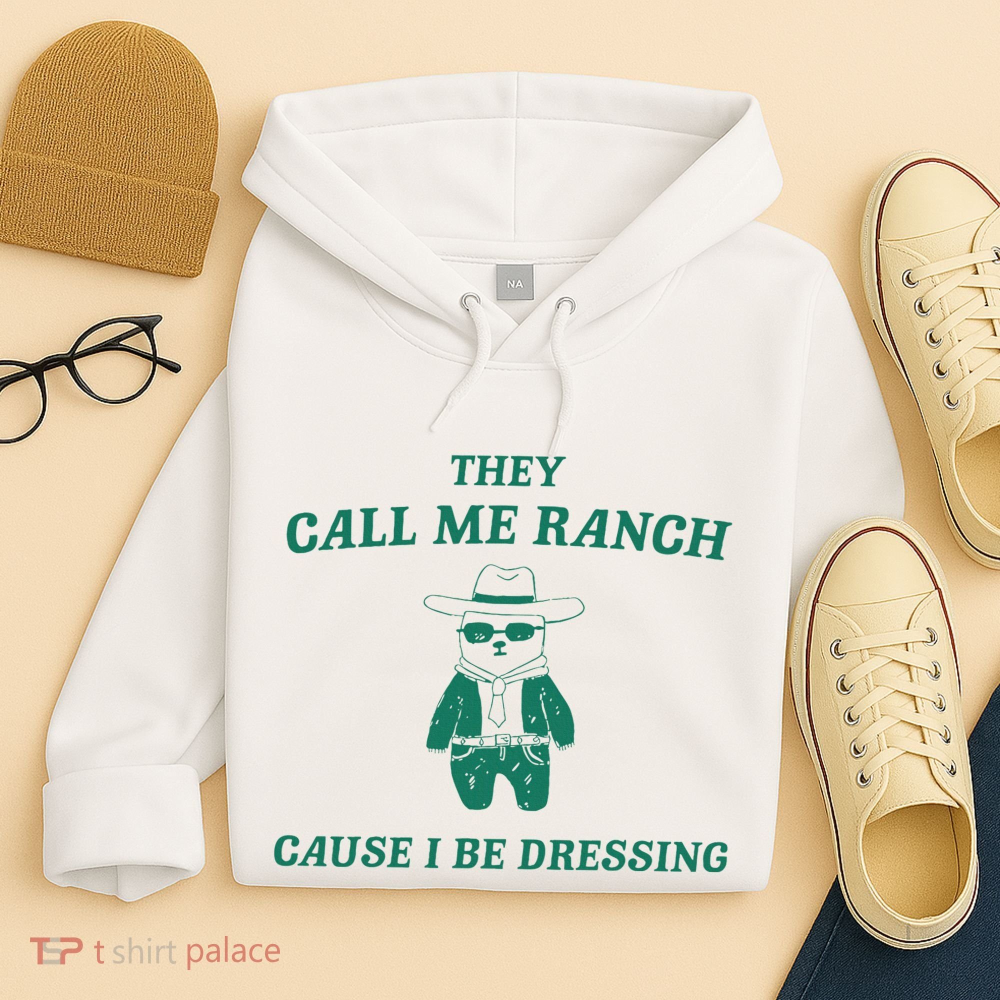 Bear They Call Me Ranch Cause I Be Dressing Hoodie